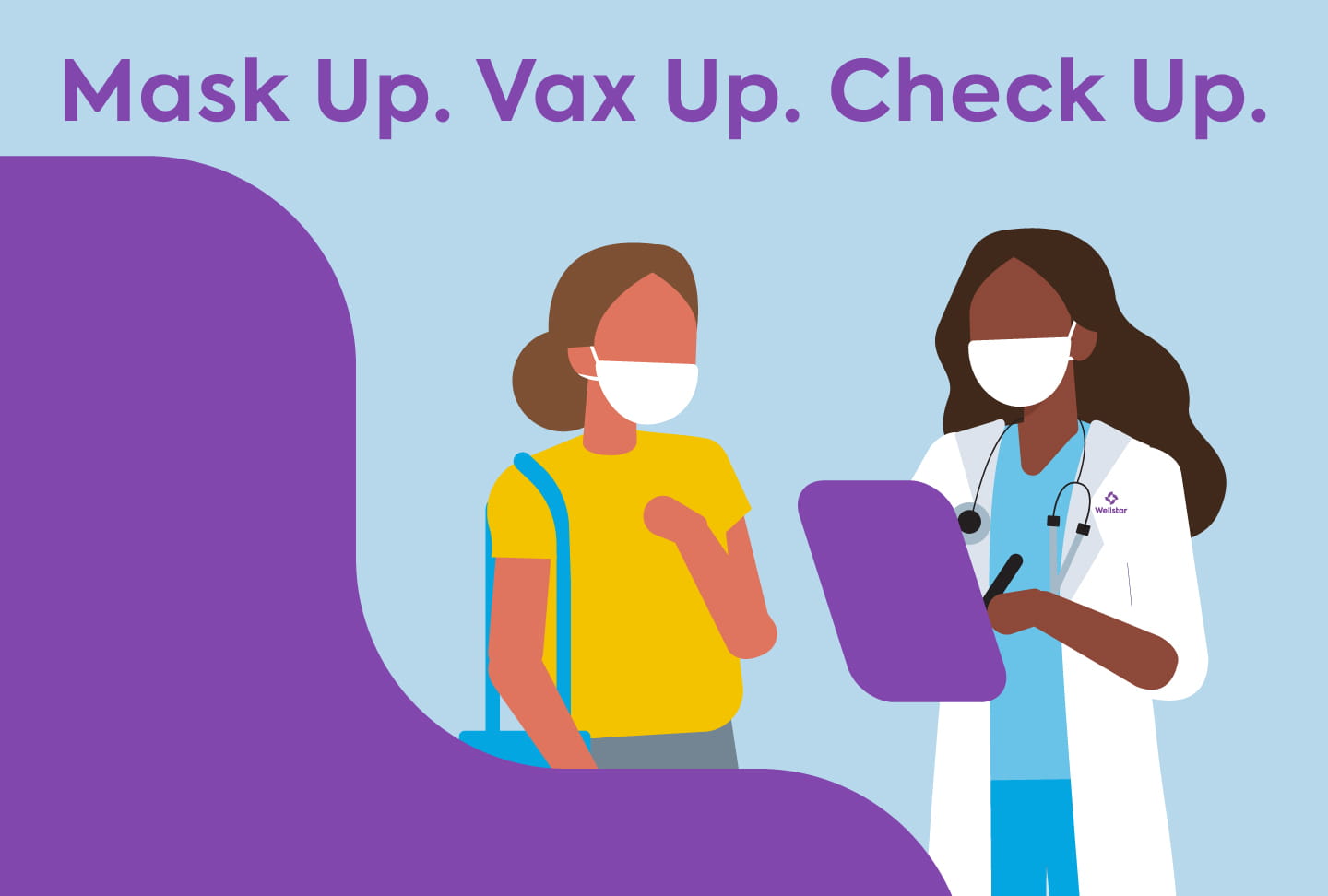 Mask Up. Vax Up. Check Up. Female patient and doctor wearing masks at annual check-up.